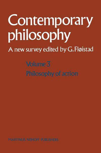 Volume 3: Philosophy of Action - Contemporary Philosophy: A New Survey - Guttorm Floistad - Kirjat - Springer - 9789024726325 - maanantai 31. tammikuuta 1983