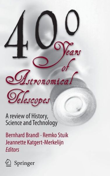 Bernhard R Brandl · 400 Years of Astronomical Telescopes: A Review of History, Science and Technology (Hardcover Book) [1st ed. 2010, Corr. 3rd printing 2010 edition] (2009)