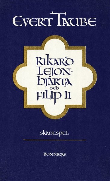 Cover for Evert Taube · Rikard Lejonhjärta och Filip II : skådespel i tre akter med prolog och epilog (ePUB) (2015)