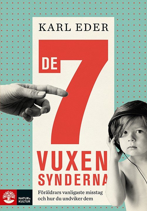 Cover for Eder Karl · De 7 vuxensynderna : föräldrars vanligaste misstag och hur du undviker dem (Innbunden bok) (2015)