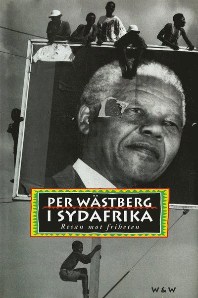 Cover for Per Wästberg · I Sydafrika : resan mot friheten (ePUB) (2017)