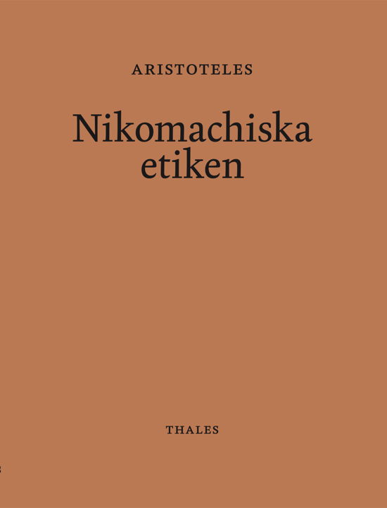 Nikomachiska etiken - Aristoteles - Bøger - Bokförlaget Thales - 9789172351325 - 29. marts 2023