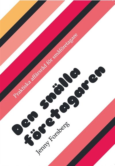 Cover for Jenny Forsberg · Den snälla företagaren : Praktiska affärsråd för företagare (ePUB) (2011)