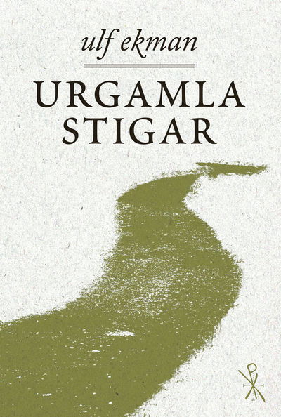 Cover for Ulf Ekman · Urgamla stigar (Bound Book) (2014)