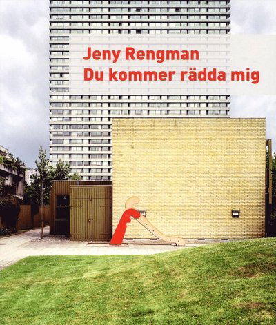 Du kommer rädda mig - Jeny Rengman - Books - Pequod Press - 9789186617325 - May 5, 2015