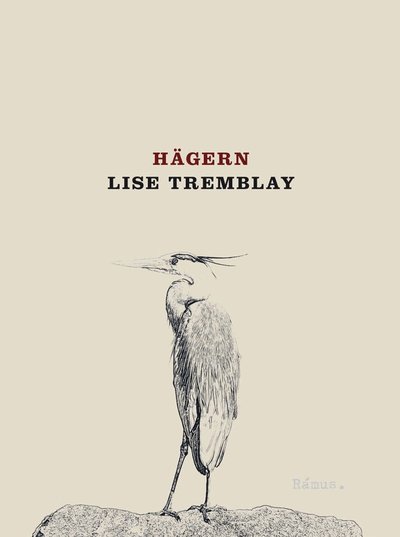 Hägern - Lise Tremblay - Books - Rámus Förlag - 9789186703325 - March 20, 2015