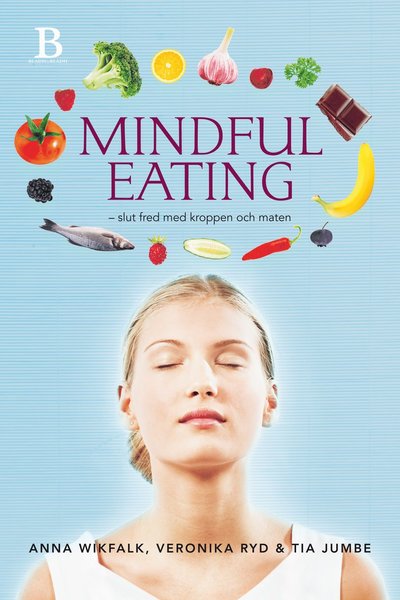 Cover for Tia Jumbe · Mindful eating : slut fred med kroppen och maten (Inbunden Bok) (2014)