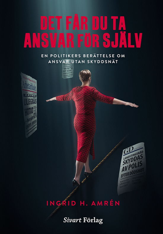 Cover for Ingrid Amrén · Det får du ta ansvar för själv : en politikers berättelse om ansvar utan skyddsnät (Gebundenes Buch) (2024)