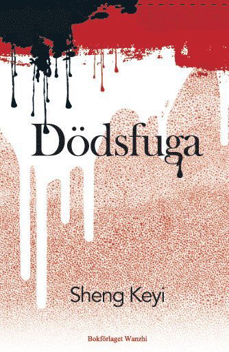 Dödsfuga - Sheng Keyi - Livros - Bokförlaget Wanzhi - 9789198485325 - 3 de junho de 2019