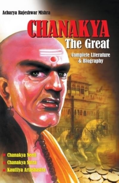 Chanakya The Great - Acharya Rajeshwar Mishra - Libros - Diamond Books - 9789350832325 - 15 de marzo de 2021