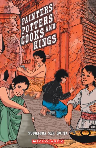 Painters Potters Cooks and Kings - Subhadra Sen Gupta - Książki - Scholastic India Pvt Ltd. - 9789352755325 - 25 lipca 2018