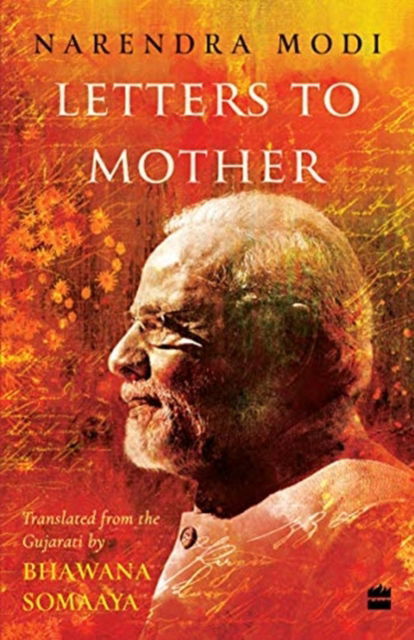 Cover for Narendra Modi · Letters to Mother: Translated from the Gujarati Saakshi Bhaav by BhawanaSomaaya (Hardcover Book) (2020)