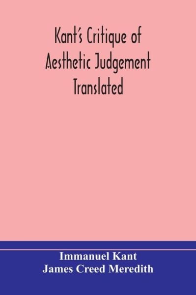 Cover for Immanuel Kant · Kant's Critique of aesthetic judgement Translated, With Seven Introductory Essays, Notes, and Analytical Index (Paperback Bog) (2020)