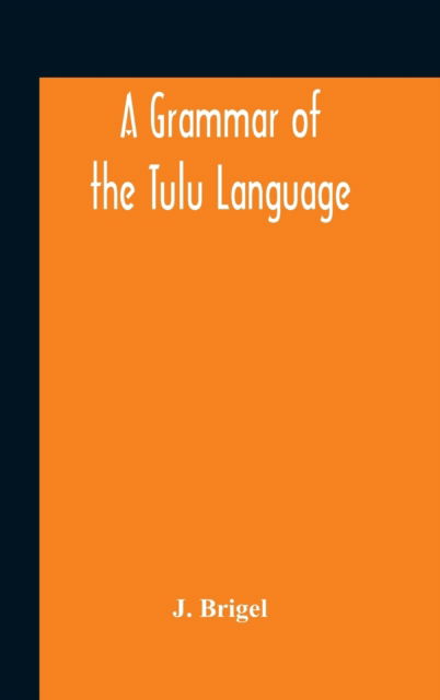 Cover for J Brigel · A Grammar Of The Tulu Language (Hardcover Book) (2020)