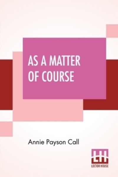 Cover for Annie Payson Call · As A Matter Of Course (Paperback Book) (2020)
