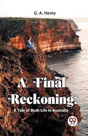 Cover for G.A. Henty · A Final Reckoning: A Tale of Bush Life in Australia (Paperback Book) (2023)