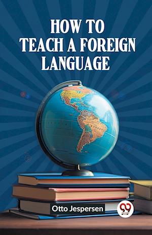 Cover for Otto Jespersen · How to Teach a Foreign Language (Edition2023) (Paperback Book) (2024)