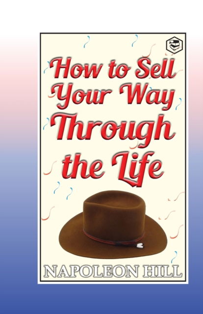 Cover for Napoleon Hill · How to Sell Your Way Through the Life (Paperback Book) (2021)