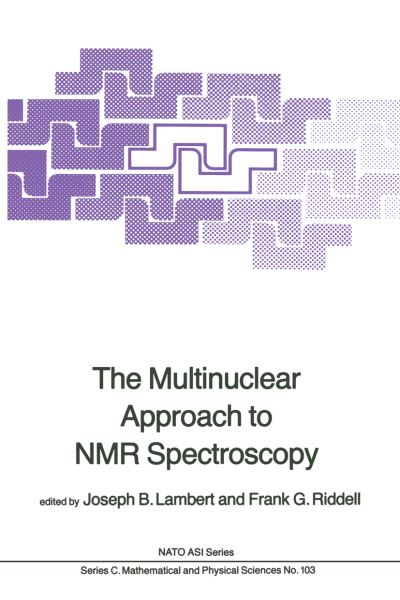 The Multinuclear Approach to NMR Spectroscopy - NATO Science Series C - J B Lambert - Böcker - Springer - 9789400971325 - 21 januari 2012