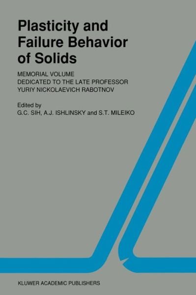 George C Sih · Plasticity and failure behavior of solids: Memorial volume dedicated to the late Professor Yuriy Nickolaevich Rabotnov - Fatigue and Fracture (Paperback Book) [Softcover reprint of the original 1st ed. 1990 edition] (2011)