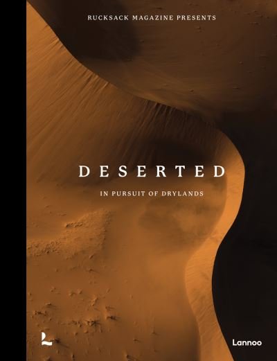 Cover for Rucksack Magazine · Deserted: In Pursuit of Drylands - In Pursuit (Hardcover Book) (2022)