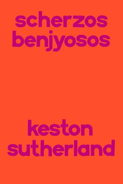 Cover for Keston Sutherland · Scherzos Benjyosos (Paperback Book) (2020)