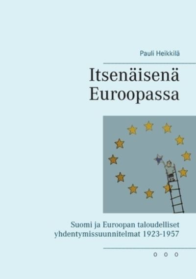 Cover for Pauli Heikkilä · Itsenaisena Euroopassa (Paperback Book) (2021)