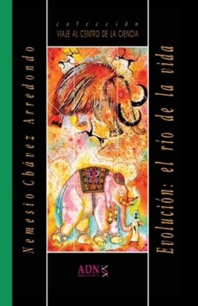 Cover for Nemesio Chavez Arredondo · Evolucion: el rio de la vida (Paperback Book) (2021)