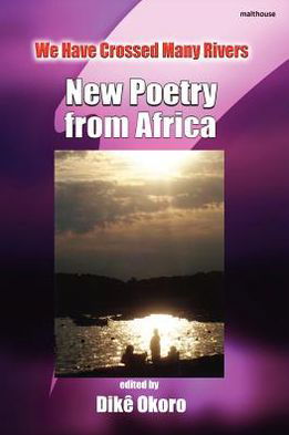 Cover for Dike Okoro · We Have Crossed Many Rivers. New Poetry from Africa (Paperback Book) (2012)