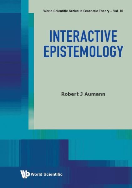 Cover for Aumann, Robert J (The Hebrew Univ Of Jerusalem, Israel) · Interactive Epistemology - World Scientific Series In Economic Theory (Innbunden bok) (2024)