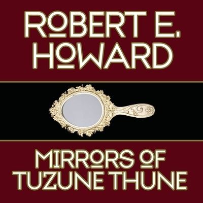 Cover for Robert E Howard · Mirrors Tuzune Thune (CD) (2013)