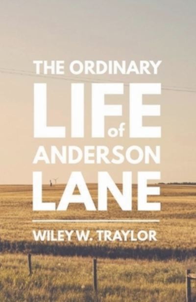 Cover for Traylor Wiley Traylor · The Ordinary Life of Anderson Lane (Paperback Book) (2022)