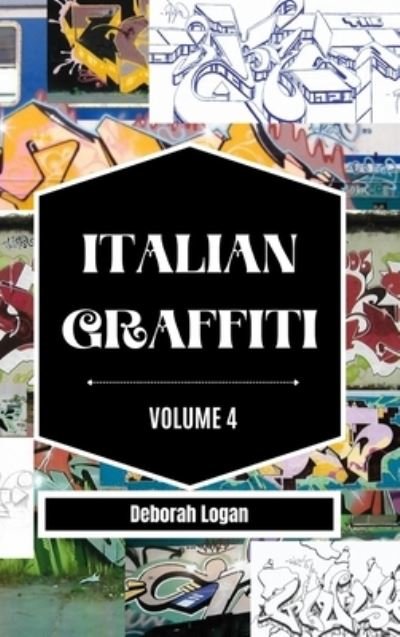 Cover for Deborah Logan · Italian Graffiti Volume 4 (Gebundenes Buch) (2023)