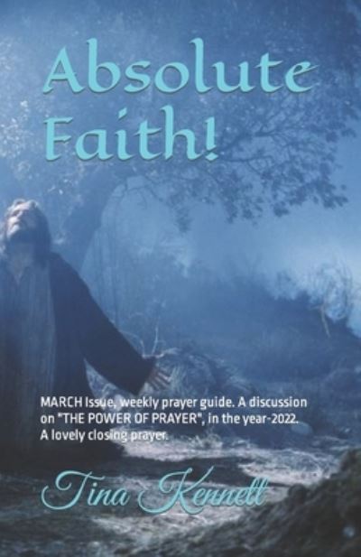 Cover for Tina Kennett · Absolute Faith!: MARCH Issue, weekly prayer guide. A discussion on - Absolute Faith! (Paperback Book) (2022)