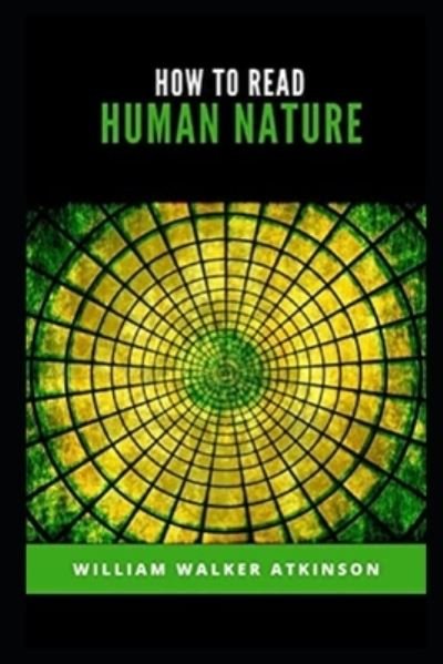 Cover for William Walker Atkinson · How to Read Human Nature illustrated (Paperback Book) (2022)