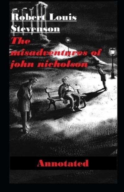 Cover for Robert Louis Stevenson · The Misadventures of John Nicholson Annotated (Paperback Book) (2022)