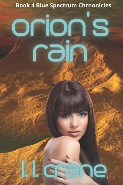 Cover for L L Crane · Orion's Rain: Orion's Rain: A Post-Apocalyptic Survival Romance - Blue Spectrum Chronicles (Paperback Bog) (2022)