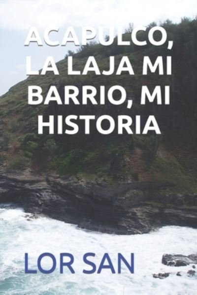 Cover for Lor San · Acapulco, La Laja Mi Barrio, Mi Historia (Pocketbok) (2021)