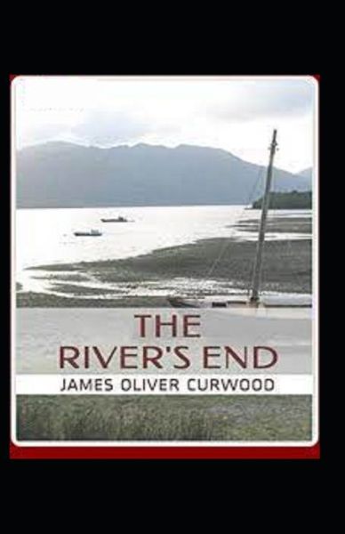 Cover for Curwood · The River's End-Classic Original Edition (Annotated) (Paperback Book) (2021)