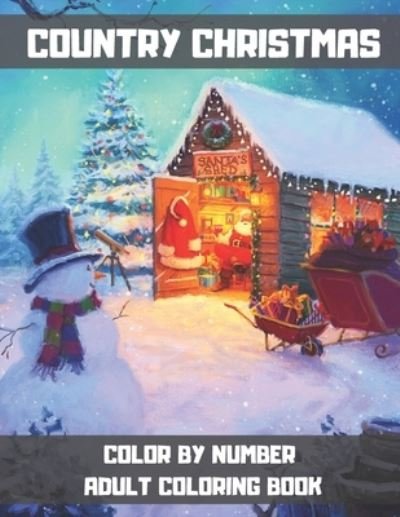 Country Christmas Color By Number Adult Coloring Book - Gus Fring - Kirjat - Independently Published - 9798560394325 - lauantai 7. marraskuuta 2020