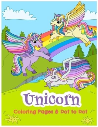 Cover for Piaras O Cionnaoith · Unicorn Coloring Pages &amp; Dot To Dot (Taschenbuch) (2020)