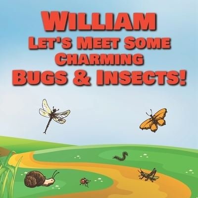 Cover for Chilkibo Publishing · William Let's Meet Some Charming Bugs &amp; Insects! (Pocketbok) (2020)