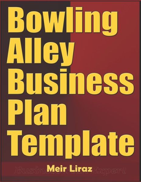 Cover for Meir Liraz · Bowling Alley Business Plan Template (Paperback Book) (2020)