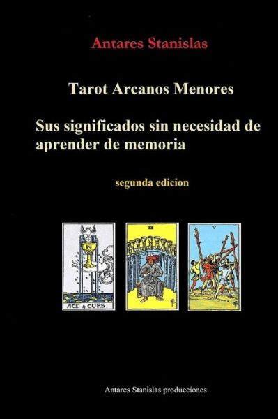 Cover for Antares Stanislas · Tarot Arcanos Menores, sus significados sin necesidad de aprender de memoria (Paperback Book) (2020)