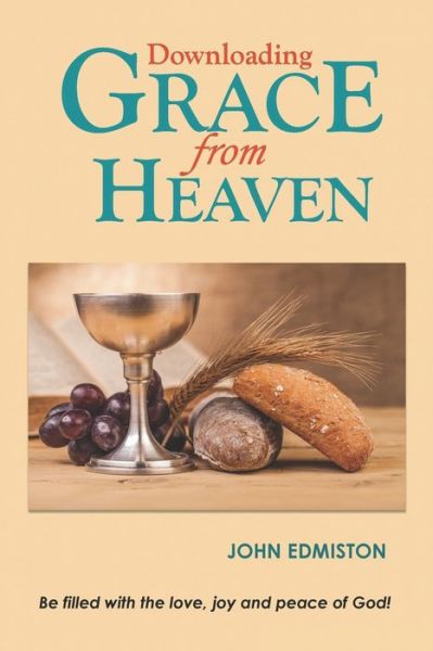 Cover for John Edmiston · Downloading Grace From Heaven (Paperback Book) (2020)