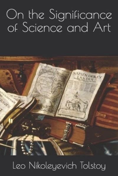 Cover for 1828-1910 Count Leo Nikolayevich Tolstoy · On the Significance of Science and Art (Paperback Book) (2020)