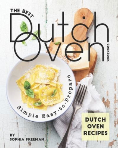 Cover for Sophia Freeman · The Best Dutch Oven Cookbook (Paperback Book) (2020)