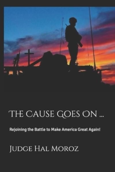 The Cause Goes On ... - Hal Moroz - Livros - Independently Published - 9798666465325 - 1 de setembro de 2020