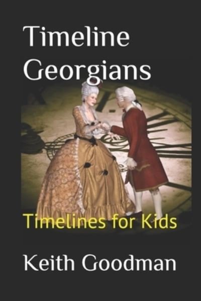 Cover for Keith Goodman · Timeline Georgians: Timelines for Kids - Timelines for Kids (Taschenbuch) (2020)