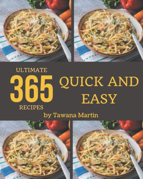 Cover for Tawana Martin · 365 Ultimate Quick And Easy Recipes (Taschenbuch) (2020)
